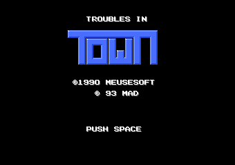 TROUBLES IN TOWN